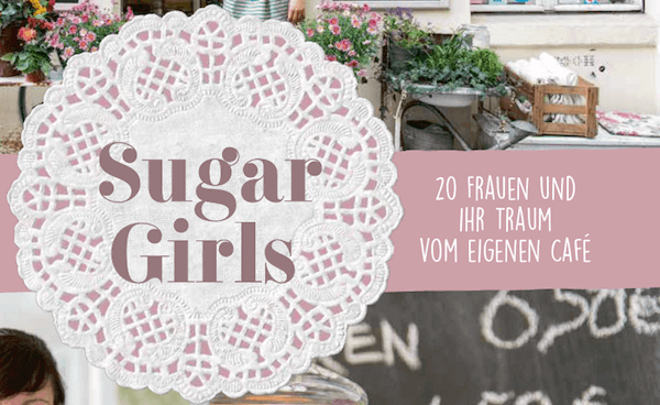 Sugar Girls oder der Traum vom eigenen Café